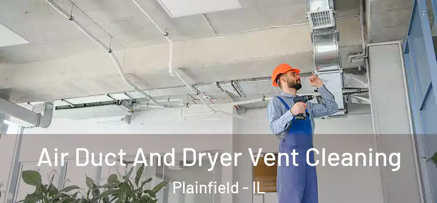 Air Duct And Dryer Vent Cleaning Plainfield - IL