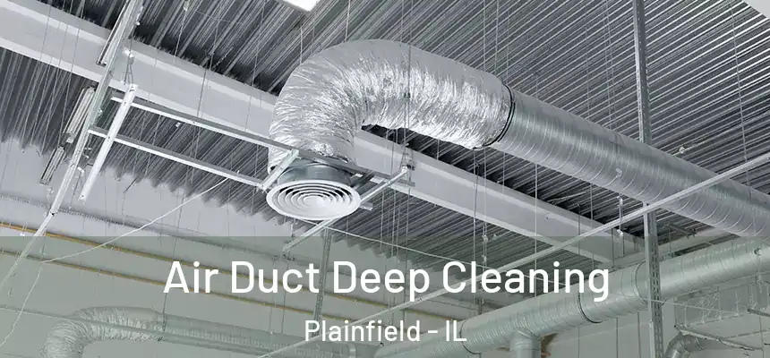  Air Duct Deep Cleaning Plainfield - IL