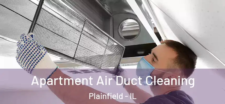  Apartment Air Duct Cleaning Plainfield - IL