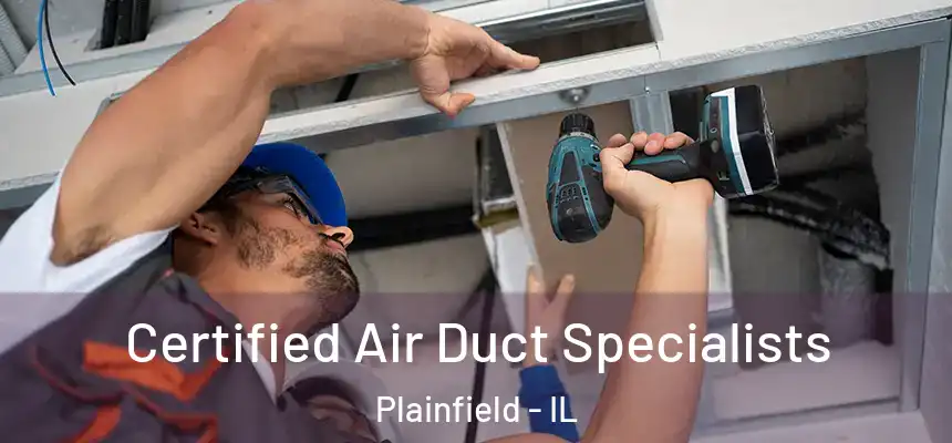 Certified Air Duct Specialists Plainfield - IL