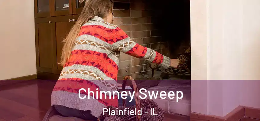  Chimney Sweep Plainfield - IL