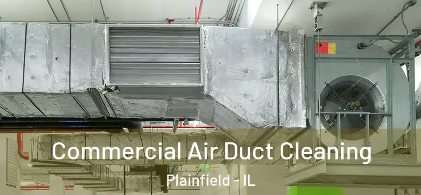 Commercial Air Duct Cleaning Plainfield - IL