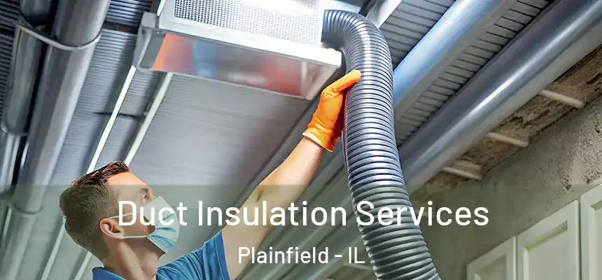  Duct Insulation Services Plainfield - IL