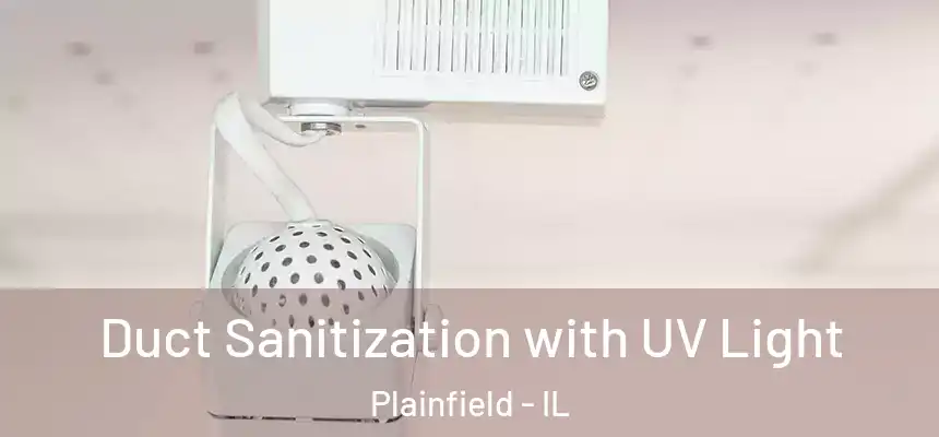  Duct Sanitization with UV Light Plainfield - IL