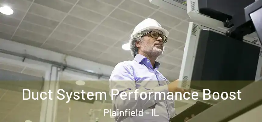  Duct System Performance Boost Plainfield - IL