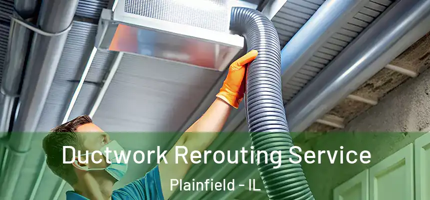  Ductwork Rerouting Service Plainfield - IL
