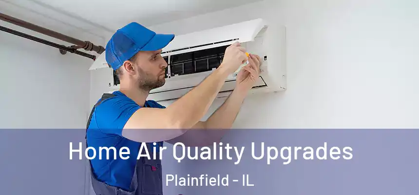 Home Air Quality Upgrades Plainfield - IL