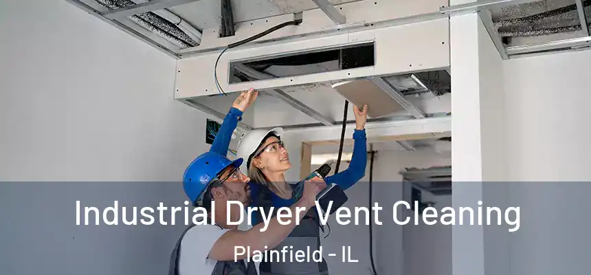 Industrial Dryer Vent Cleaning Plainfield - IL