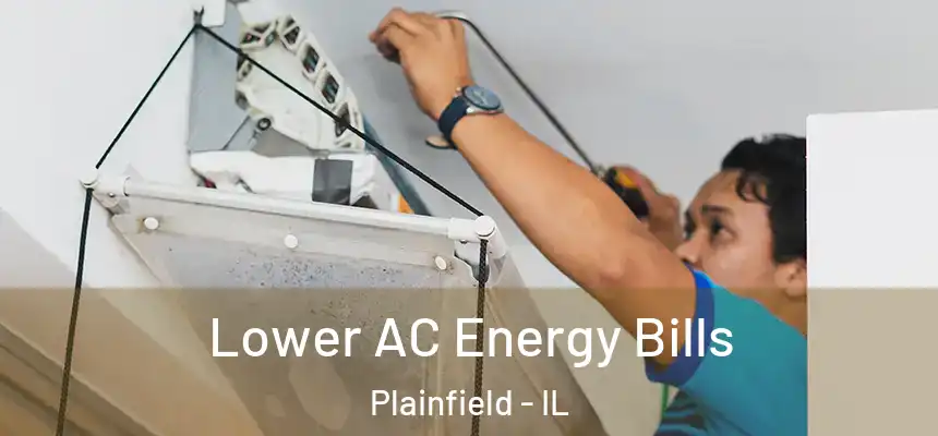  Lower AC Energy Bills Plainfield - IL
