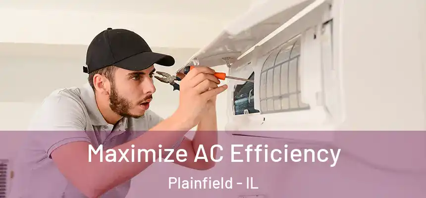Maximize AC Efficiency Plainfield - IL