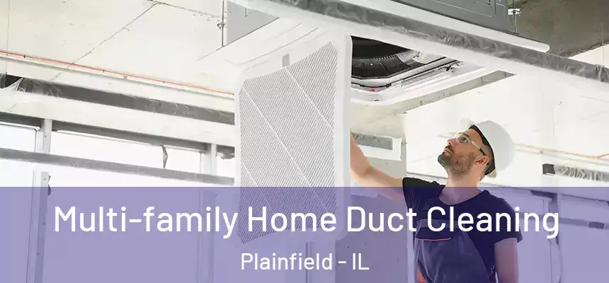 Multi-family Home Duct Cleaning Plainfield - IL