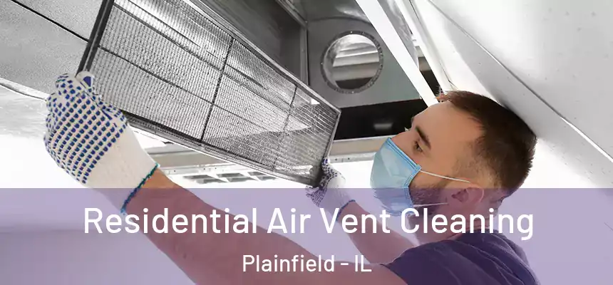 Residential Air Vent Cleaning Plainfield - IL